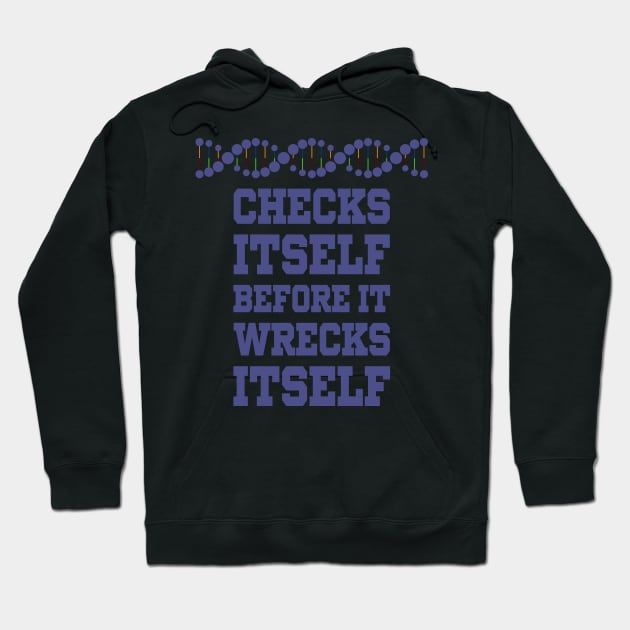 Check Yourself Before You Wreck Your DNA Genetics Hoodie by ScienceCorner